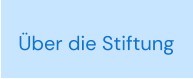 Über die Stiftung